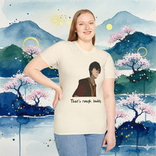 Load image into Gallery viewer, Zuko "That's Rough, Buddy" T-Shirt Unisex