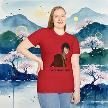 Load image into Gallery viewer, Zuko "That's Rough, Buddy" T-Shirt Unisex